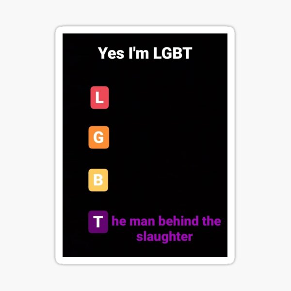 Lgbt The Man Behind The Slaughter Shirt Sticker By Thepinkburrito Redbubble - the man behind the slaughter roblox shirt