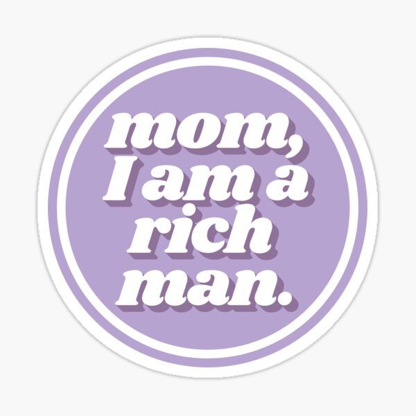 Mom I Am a Rich Man Cher Quote Purple Sticker
