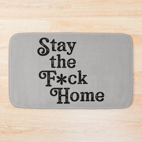 Item preview, Stay the F*ck Home designed and sold by NobleTeeShop.