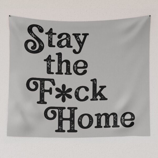 Item preview, Stay the F*ck Home designed and sold by NobleTeeShop.