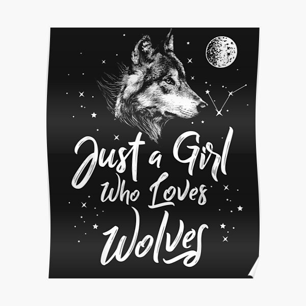 Just A Girl Who Loves Wolves Wolf Women Girls Poster