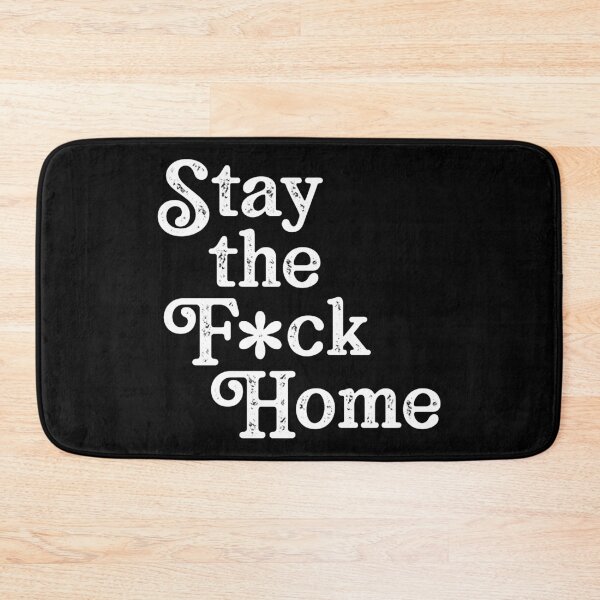 Item preview, Stay the F*ck Home designed and sold by NobleTeeShop.