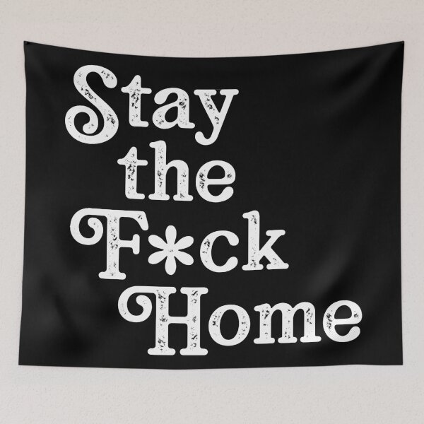 Item preview, Stay the F*ck Home designed and sold by NobleTeeShop.