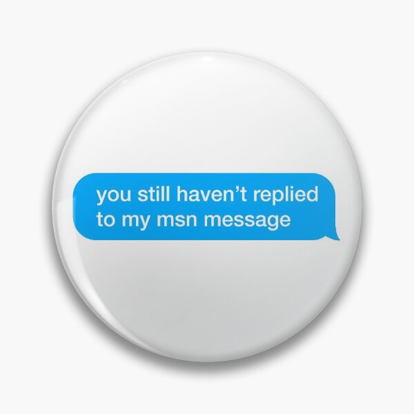 Item preview, You still haven't replied to my msn message designed and sold by textingtees.