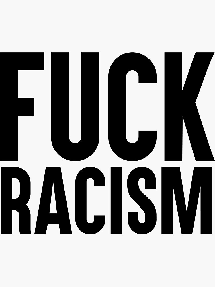 Fuck Racism Sticker
