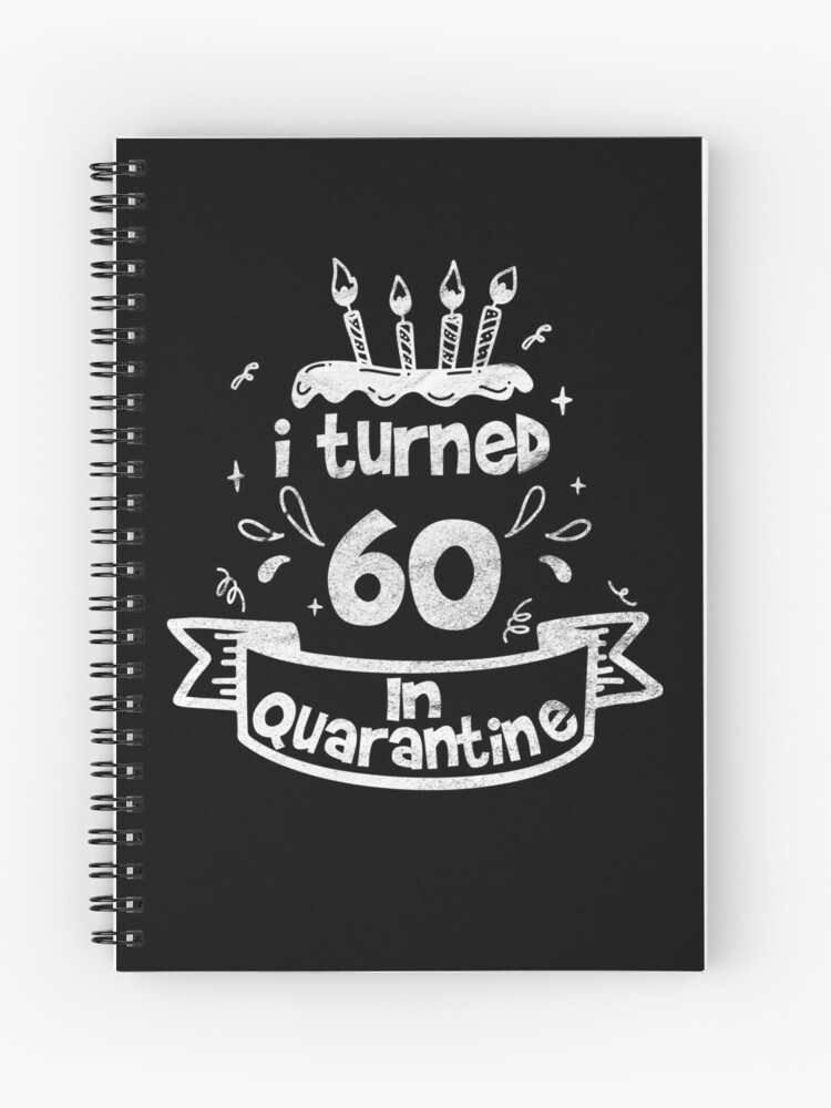 Cahier A Spirale J Ai Eu 60 Ans En Quarantaine Idee Drole Pour Anniversaire Retro Par Said Boved Redbubble