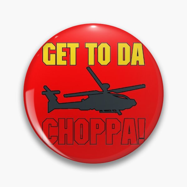 Item preview, Get To Da Choppa! designed and sold by DoctorParanoid.
