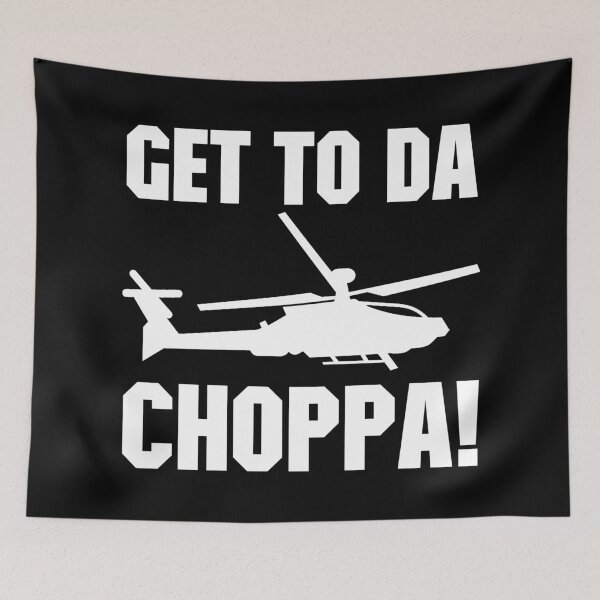 Item preview, Get To Da Choppa! designed and sold by DoctorParanoid.