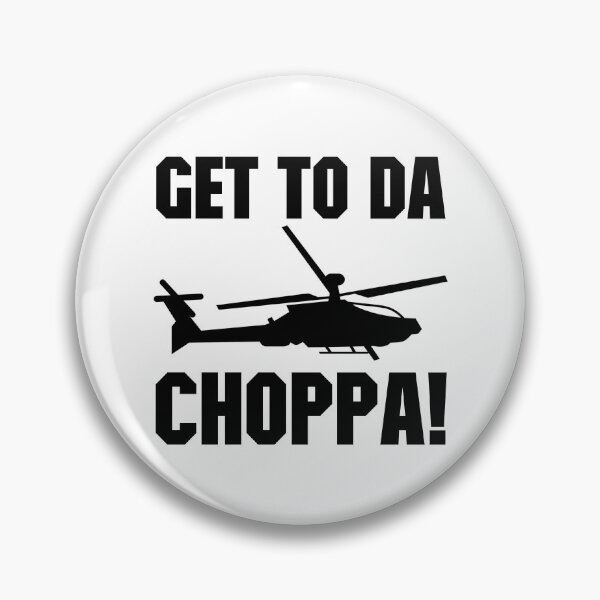 Item preview, Get To Da Choppa! designed and sold by DoctorParanoid.