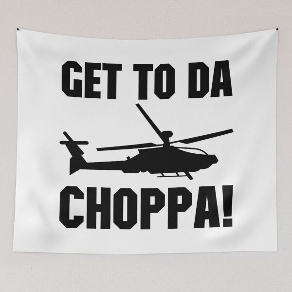 Item preview, Get To Da Choppa! designed and sold by DoctorParanoid.