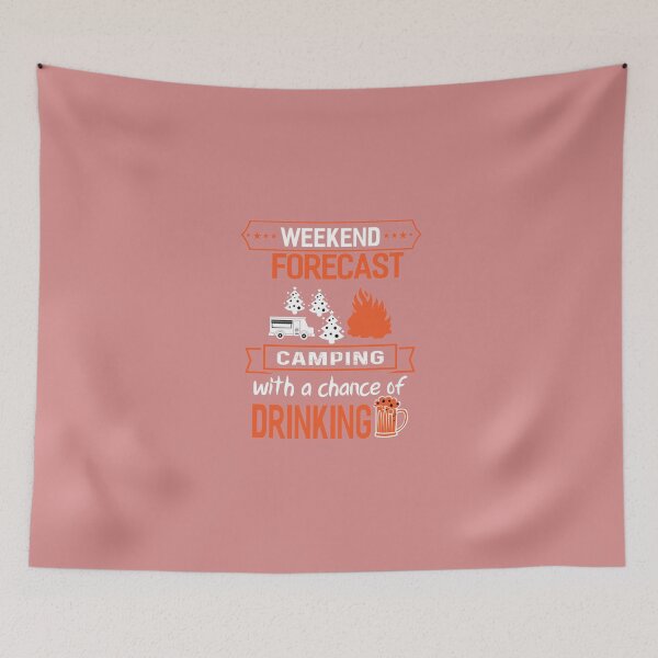 Artikelvorschau, Weekend Forecast Camping With A Chance of Drinking entworfen und verkauft von fantasyy.