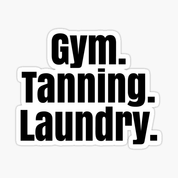 "Gym Tanning Laundry" Sticker for Sale by oliviagflood Redbubble