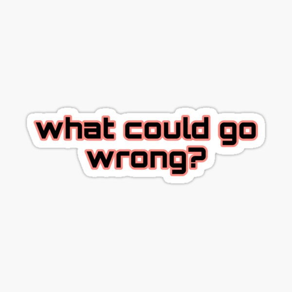 Item preview, What Could Go Wrong? designed and sold by corsmithswim.