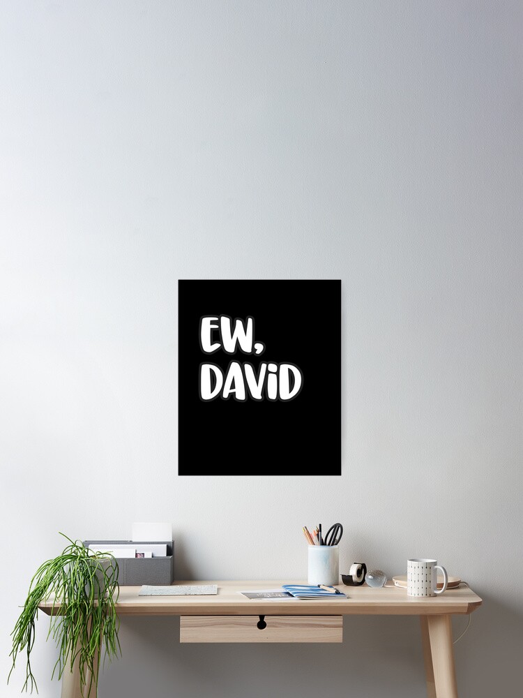 Ew David Shirt, Eww David Tshirt, Pop Culture Gift T-Shirt Ew David Shirt, Eww David Tshirt, Pop Culture Gift T-Shirt