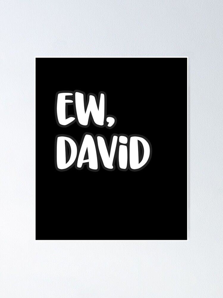 Ew David Shirt, Eww David Tshirt, Pop Culture Gift T-Shirt Ew David Shirt, Eww David Tshirt, Pop Culture Gift T-Shirt