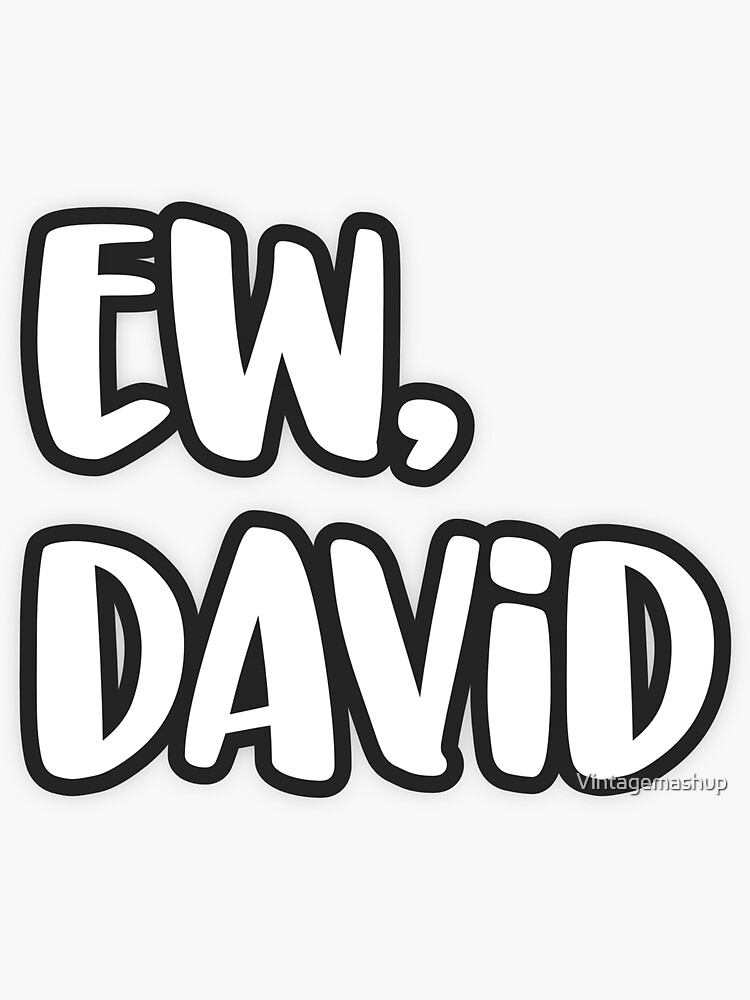 Ew David Shirt, Eww David Tshirt, Pop Culture Gift T-Shirt Ew David Shirt, Eww David Tshirt, Pop Culture Gift T-Shirt