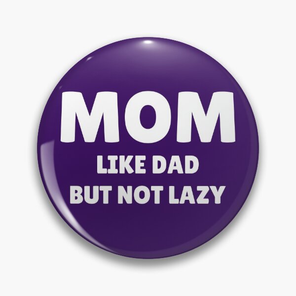Item preview, MOM LIKE DAD BUT NOT LAZY designed and sold by creativeliberty.