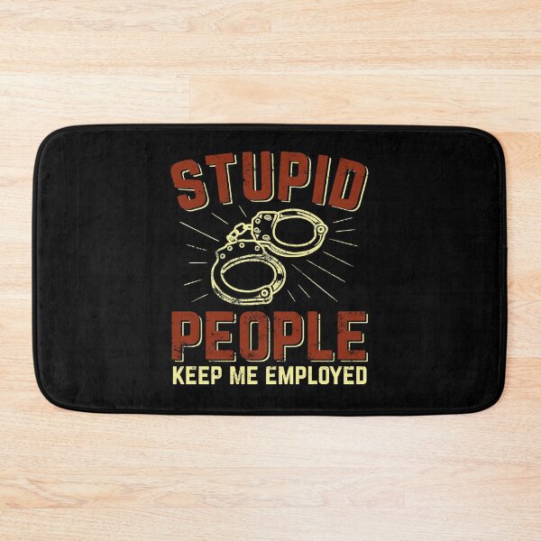 Item preview, Stupid People Keep Me Employed Police Officer Gift designed and sold by Marcid95.