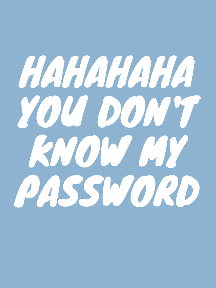 100+] You Dont Know My Password Wallpapers | Wallpapers.com