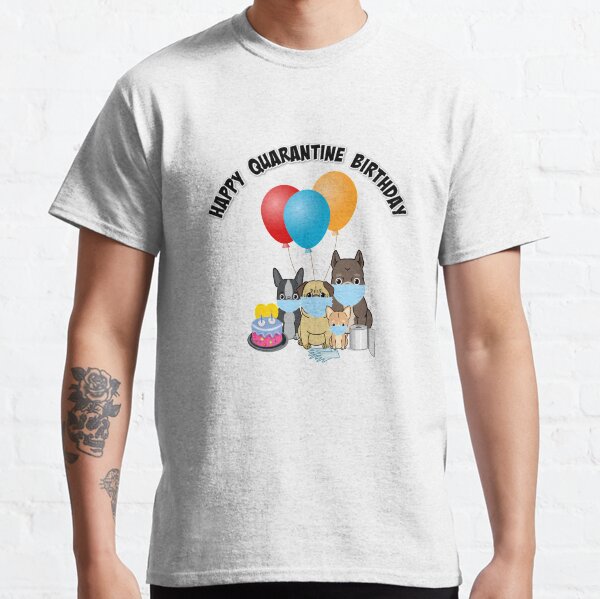 HAPPY QUARANTINED BIRTHDAY GIFT IDEA 2020 COVID-19 CORONAVIRUS CHU FLUO T-shirt classique