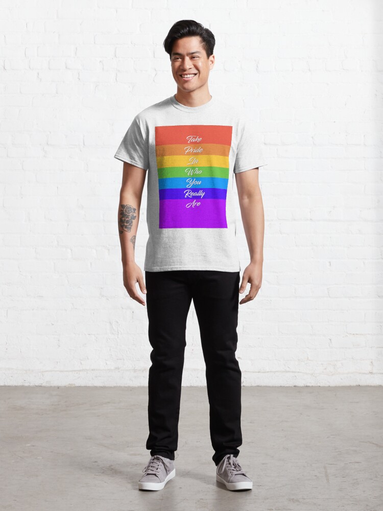 Alternate view of Take Pride In Who You Really Are - Rainbow Quote Design Classic T-Shirt