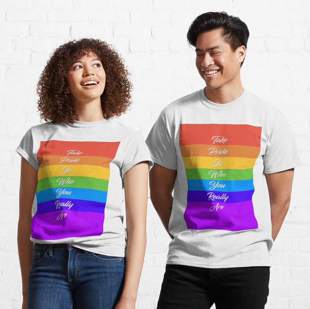Take Pride In Who You Really Are - Rainbow Quote Design Classic T-Shirt