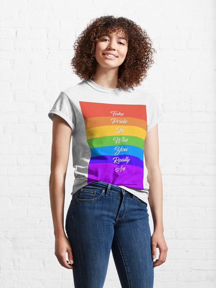 Alternate view of Take Pride In Who You Really Are - Rainbow Quote Design Classic T-Shirt