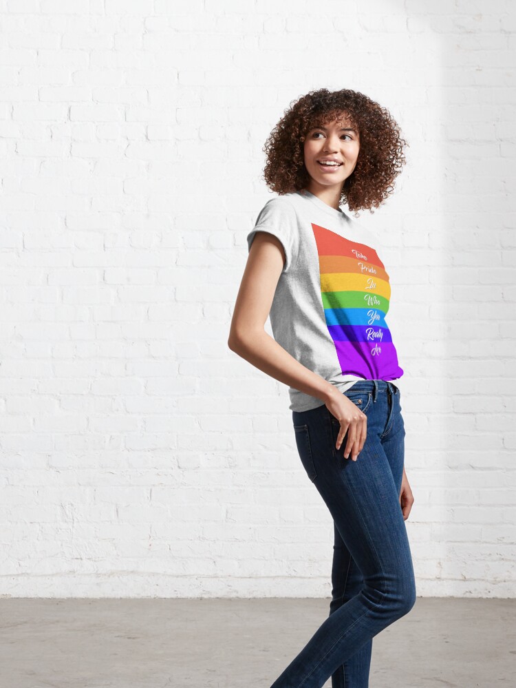 Alternate view of Take Pride In Who You Really Are - Rainbow Quote Design Classic T-Shirt