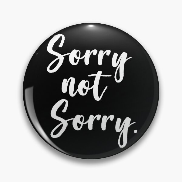 Item preview, Sorry Not Sorry designed and sold by ProjectX23.