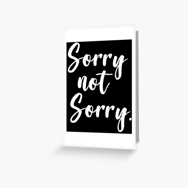 Item preview, Sorry Not Sorry designed and sold by ProjectX23.