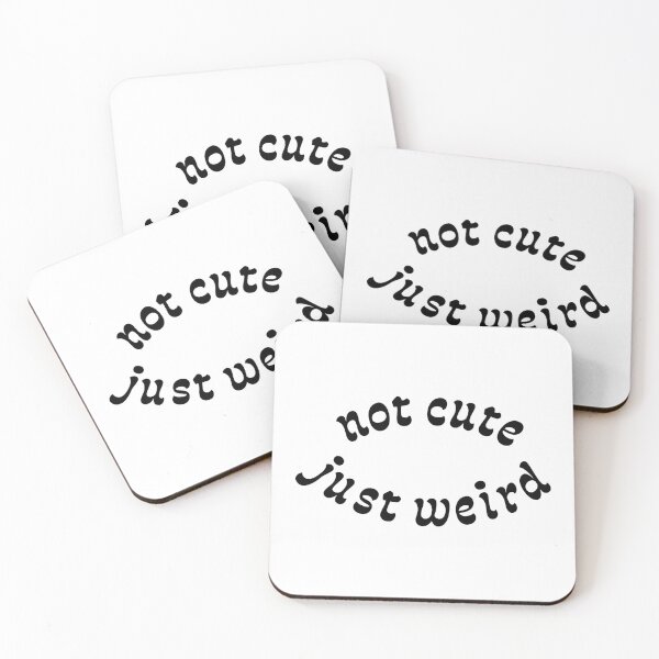 Item preview, Not Cute Just Weird designed and sold by TheArtism.
