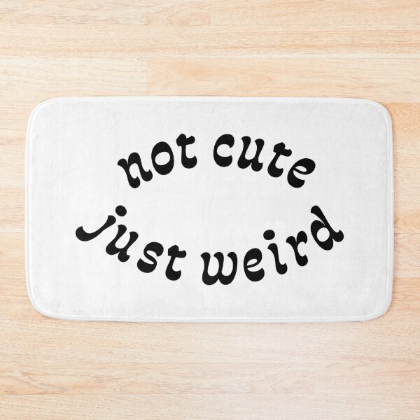 Item preview, Not Cute Just Weird designed and sold by TheArtism.