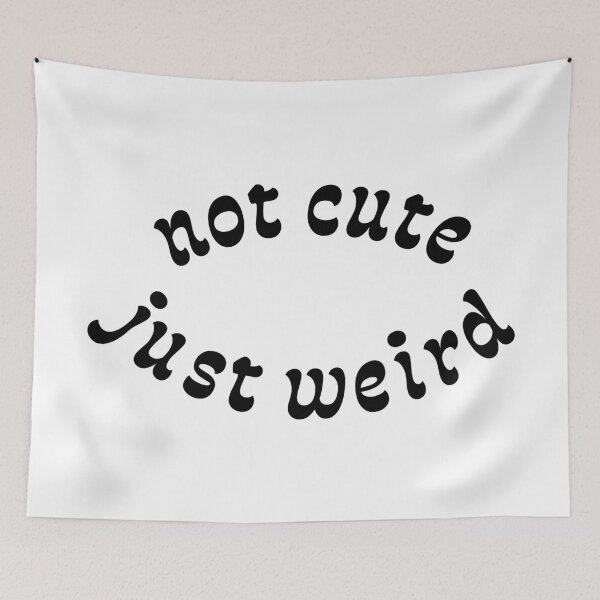 Item preview, Not Cute Just Weird designed and sold by TheArtism.