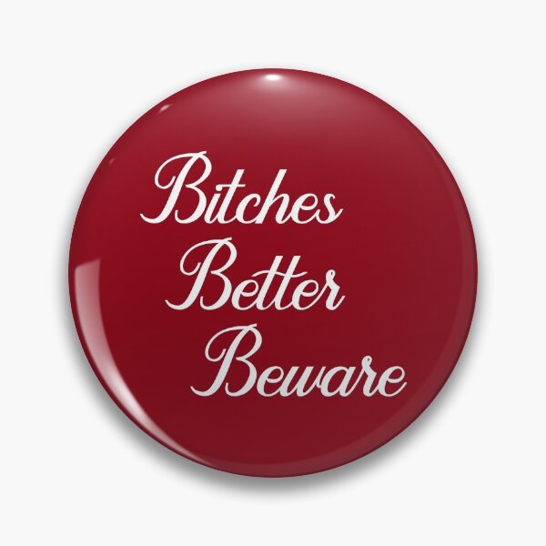 Item preview, Bitches Better Beware designed and sold by redelbautista.