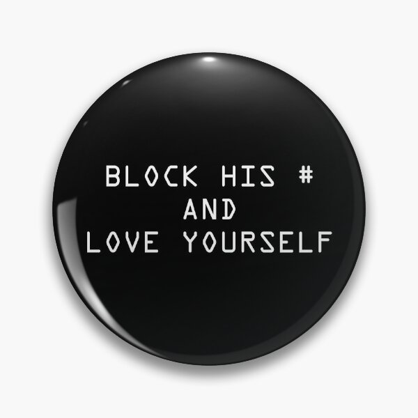 Item preview, Block his Number And Love Yourself designed and sold by TheArtism.
