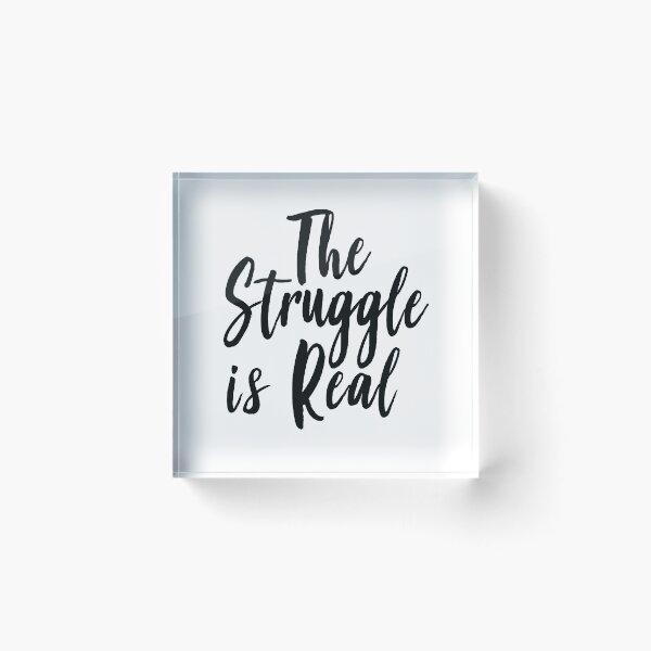 Item preview, The Struggle Is Real designed and sold by ProjectX23.
