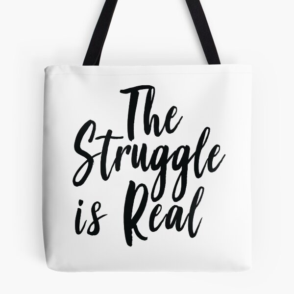 Item preview, The Struggle Is Real designed and sold by ProjectX23.