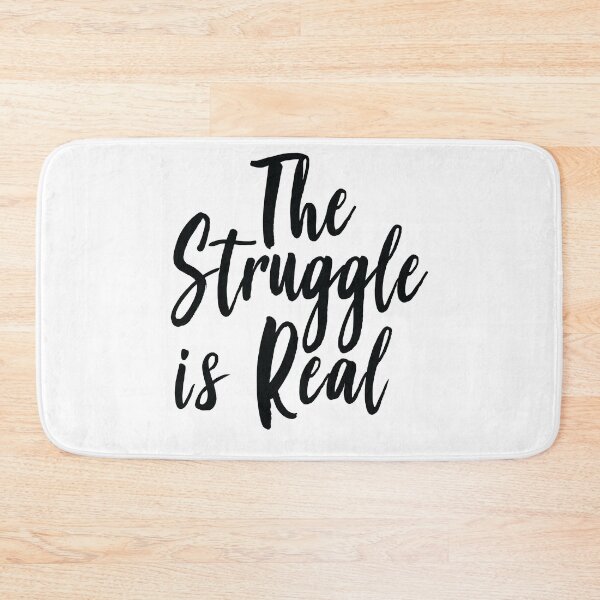 Item preview, The Struggle Is Real designed and sold by ProjectX23.