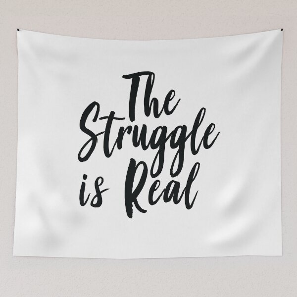 Item preview, The Struggle Is Real designed and sold by ProjectX23.