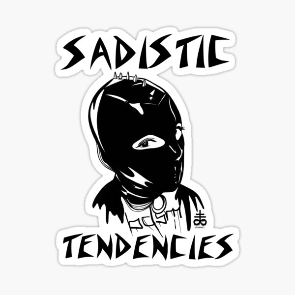 sadistic tendencies Sticker