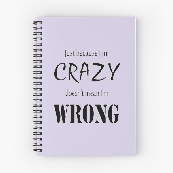 Item preview, Just because I'm CRAZY doesn't mean I'm WRONG designed and sold by Weber Consulting.