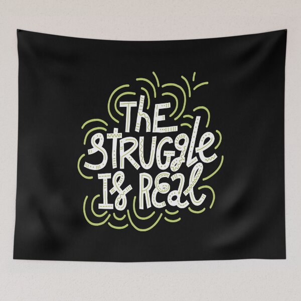 Item preview, The Struggle Is Real designed and sold by ProjectX23.