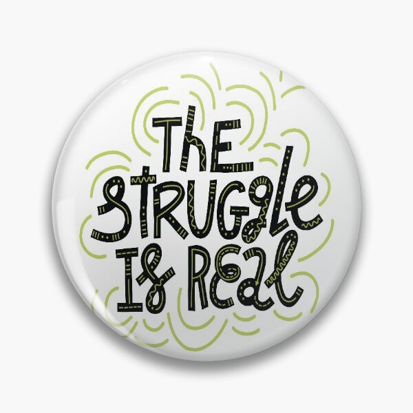 Item preview, The Struggle Is Real designed and sold by ProjectX23.