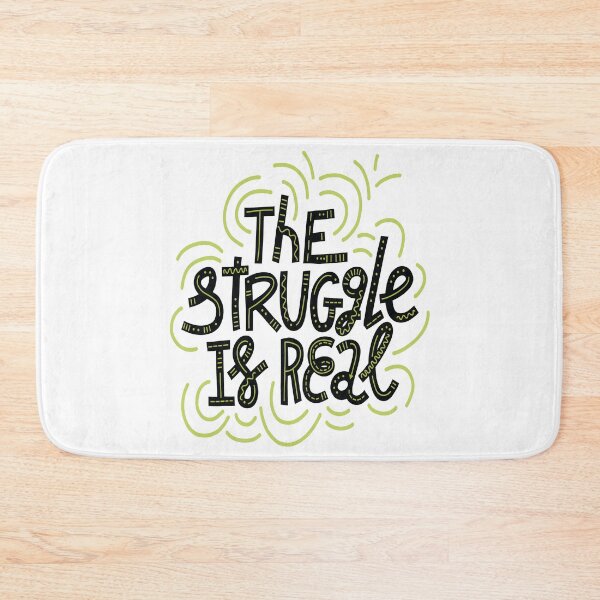 Item preview, The Struggle Is Real designed and sold by ProjectX23.