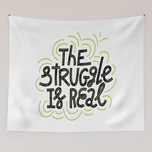 Item preview, The Struggle Is Real designed and sold by ProjectX23.