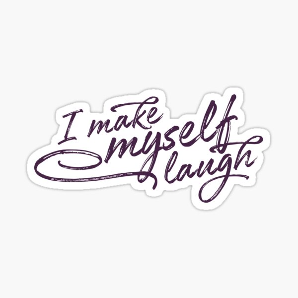 I make myself laugh Sticker