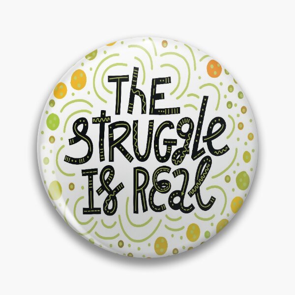 Item preview, The Struggle Is Real designed and sold by ProjectX23.