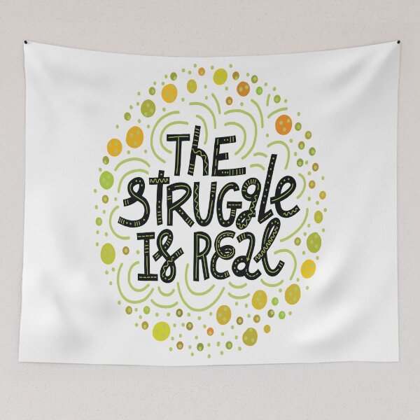 Item preview, The Struggle Is Real designed and sold by ProjectX23.