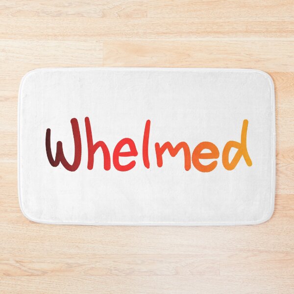 Item preview, Whelmed designed and sold by Timothynvb.