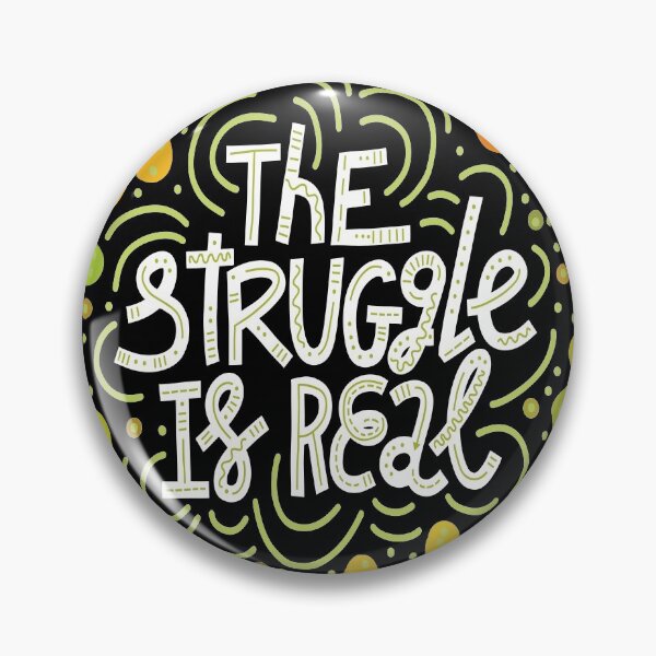 Item preview, The Struggle Is Real designed and sold by ProjectX23.